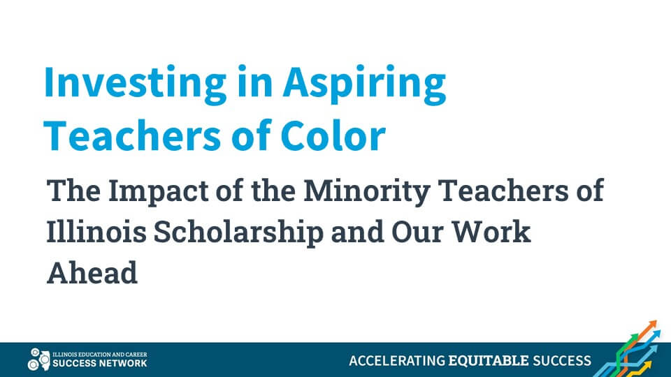 Investing in Aspiring Teachers of Color: The Impact of the Minority Teachers of Illinois Scholarship and Our Work Ahead